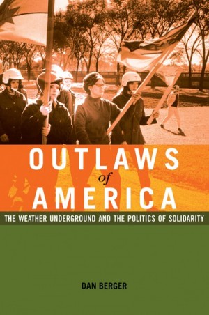 Outlaws of America: The Weather Underground and the Politics of Solidarity