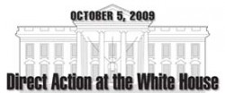 October 9, 2009 Direct Action at the White House